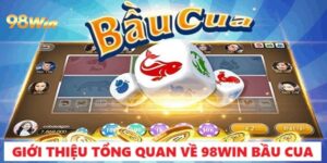 Giới thiệu về bầu cua tôm cá tại 98win - Nhà cái hàng đầu VN