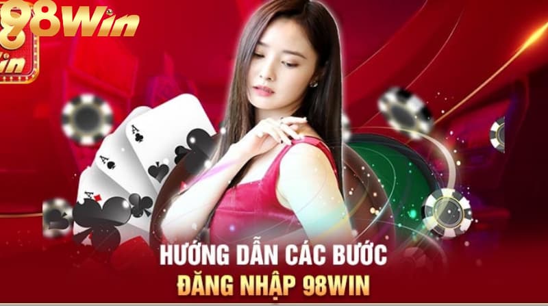 Quy trình đăng nhập 98win