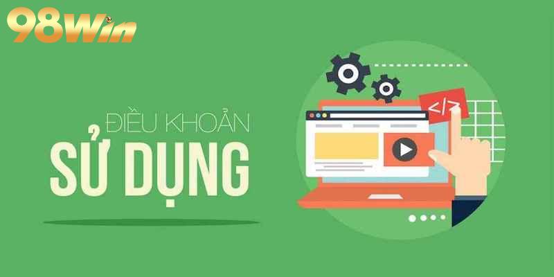 Tổng quan về điều khoản sử dụng 98WIN