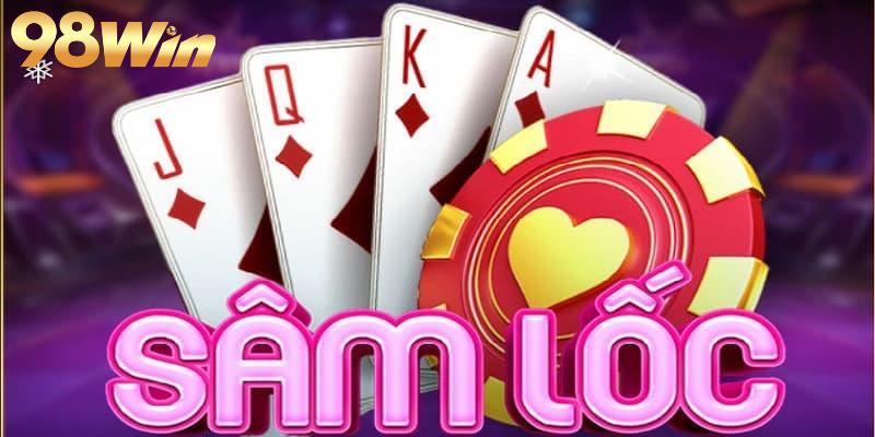Lý do nên chơi Game Bài Sâm Lốc tại 98WIN?