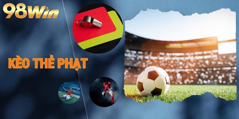 Các loại kèo thẻ phạt được ưa chuộng