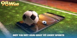 Lucky Sports 98win - Sảnh cá cược thể thao đẳng cấp
