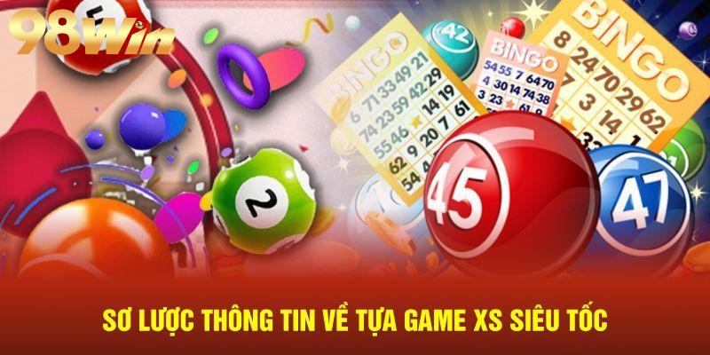Thông tin chung về Xổ Số Siêu Tốc tại 98WIN